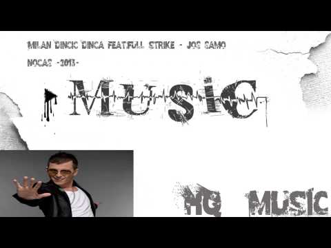 NOVO !!! Milan Dincic Dinca feat.Full Strike - Jos samo nocas HQ