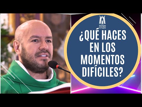¿Qué haces en los momentos difíciles? - Parroquia Santa María de los Ángeles
