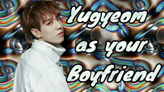 [IMAGINE] Yugyeom as your Boyfriend
