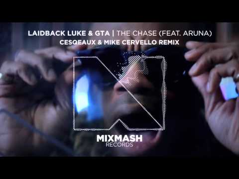 Laidback Luke & GTA - The Chase (Feat. Aruna) (Cesqeaux & Mike Cervello Remix)