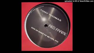 Tony Thomas ‎- Give Us Somit Fo' Me Pipe. Pt. II A1