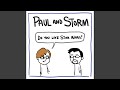 Paul and Storm - Theme Song
