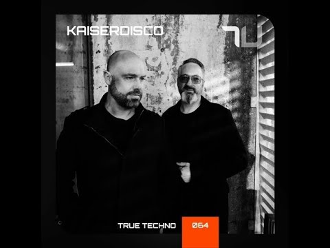 Kaiserdisco @ True Techno Podcast #064