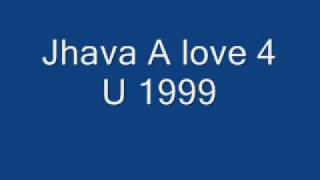 Jhava A love 4 U 1999.wmv