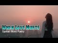WHEN LOVE HURTS By Lost Writer Spoken Word Poetry