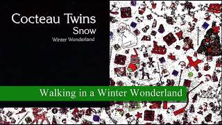 Cocteau Twins - Snow - 1993 - Winter Wonderland &amp; Frosty the Snowman - (Lyrics - Remastered)