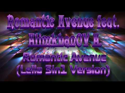 Romantic Avenue feat. AlimkhanOV A. - Romantic Avenue (LEILAAA 3in1 Version)