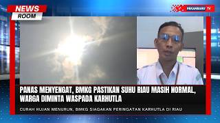 Riau Memasuki Puncak Kemarau, Warga Diminta Waspada Karhutla