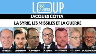 DANS LA GUEULE DU LOUP #3 : LA SYRIE, LES MISSILES ET LA GUERRE