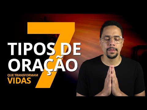 7 Tipos de Oração Que Todo Cristão Deveria Conhecer