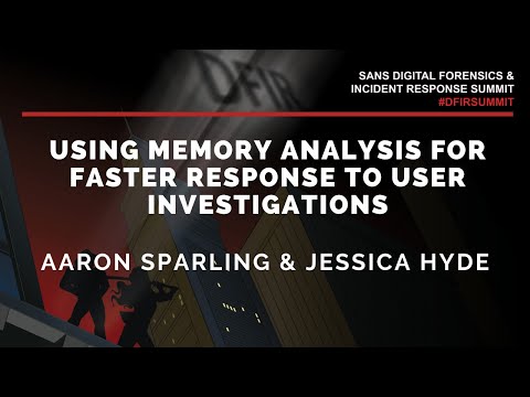 Making Memories: Using Memory Analysis for Faster Response to User Investigations - SANS DFIR Summit