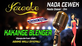 Download lagu Karaoke KAKANGE BLENGER - Abang Willi Diyepali ( Nada Wanita ) mp3