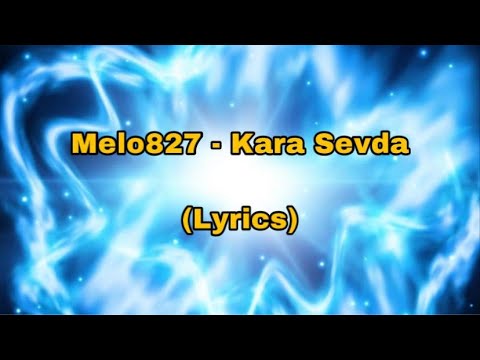 Melo827 - Kara Sevda (lyrics - by Griefer Bra)