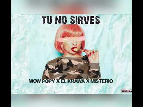 Tu No Sirves_Misterio x Wow Popy x Krawa (Audio Oficial)