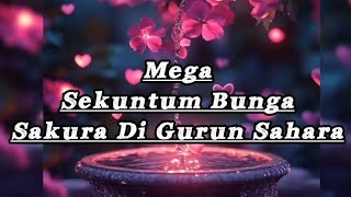Download lagu Mega - Sekuntum Bunga Sakura Di Gurun Sahara (LIRIK)  mp3