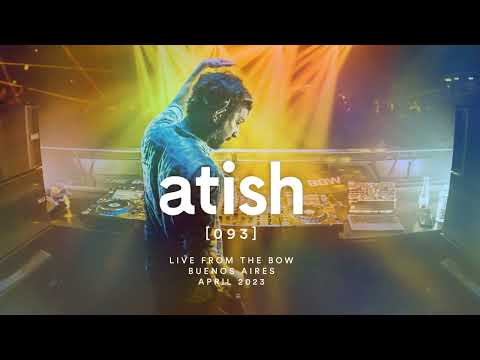 atish - [093] - live from the bow - buenos aires