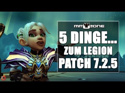 5 DINGE die Ihr zum LEGION Patch 7.2.5 wissen solltet