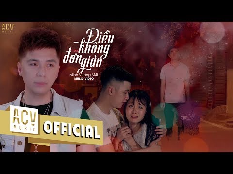 Điều không đơn giản - Minh Vương M4U