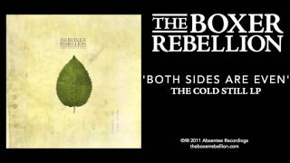 The Boxer Rebellion - Both Sides Are Even (The Cold Still LP)