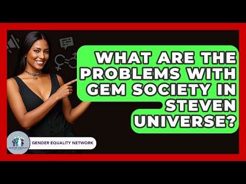 What Are The Problems With Gem Society In Steven Universe? - Gender Equality Network