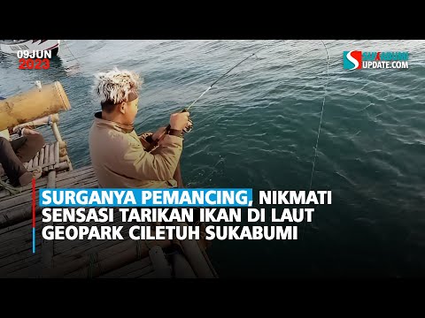 Surganya Pemancing, Nikmati Sensasi Tarikan Ikan di Laut Geopark Ciletuh Sukabumi