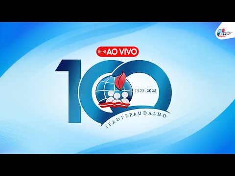 AO VIVO | CELEBRAÇÃO DO CENTENÁRIO DA IEADPE EM PAUDALHO 08/11/2025