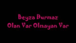 Beyza Durmaz - Olan Var Olmayan Var (Lyrics)