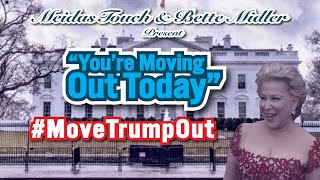 You&#39;re Moving Out Today – A MeidasTouch &amp; Bette Midler Production