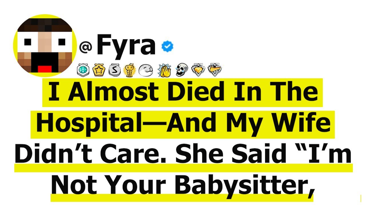 I Almost Died In The Hospital—And My Wife Didn’t Care. She Said “I’m Not Your Babysitter, Handle It