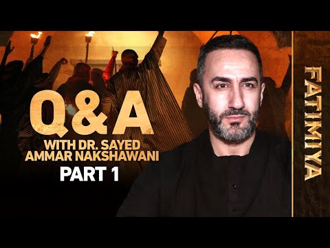 Dr. Sayed Ammar Nakshawani - Fatimiya 2021 Q&A - Part 1