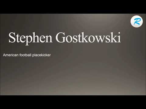 How to pronounce Stephen Gostkowski