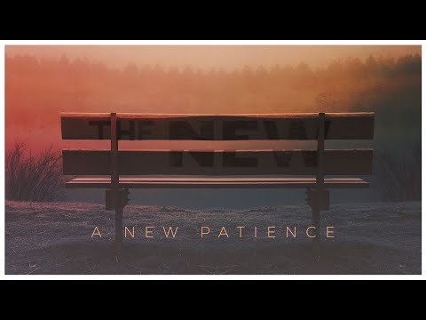 A New Patience - Learn How to Face Life in the New Normal