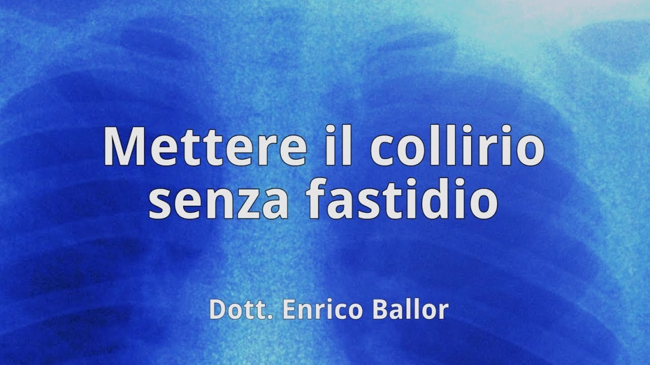 Watch Now Mettere il collirio senza fastidio - Dott. Enrico Ballor Pneumologo Torino Mettere il collirio senza fastidio - Dott. Enrico Ballor Pneumologo Torino
