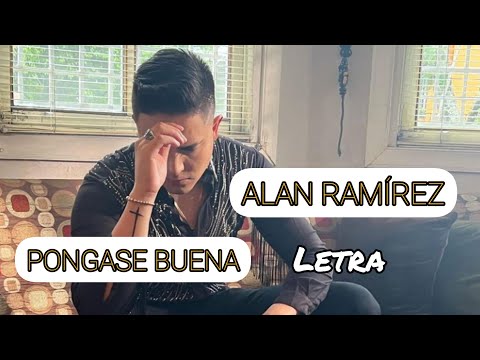 PONGASE BUENA ALAN RAMIREZ - LETRA