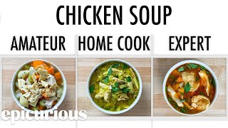 4 Levels of Chicken Soup: Amateur to Food Scientist | Epicurious