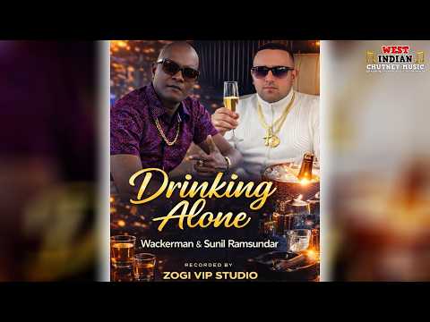 Wackerman X Sunil Ramsundar - Drinking Alone (2026 Chutney Soca)