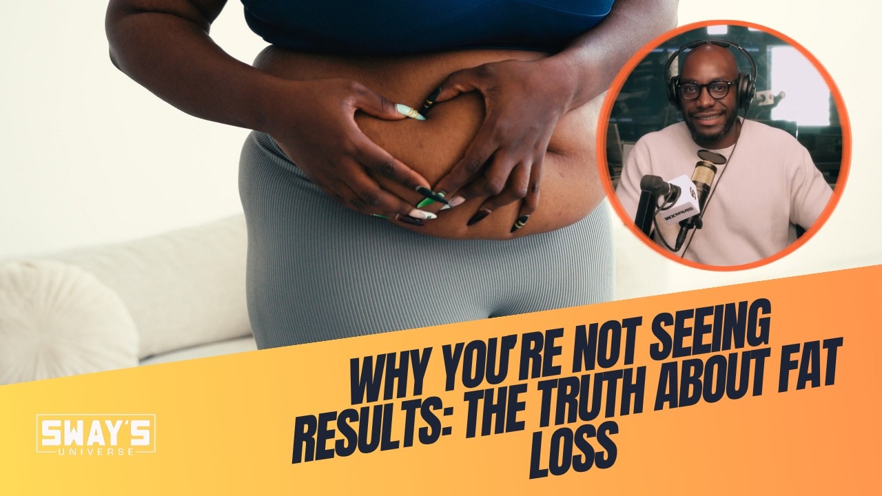 Why You’re Not Seeing Results: The Truth About Fat Loss | SWAY’S UNIVERSE