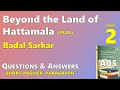 BEYOND THE LAND OF HATTAMALA- Badal Sarkar- Questions & Answers - Para - Part 2 - MURUKAN BABU