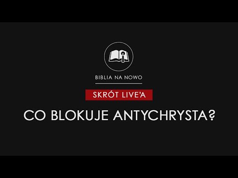 Co blokuje antychrysta? - skrót live'a