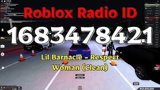 Lil Barnacle - Respect Woman (Clean) Roblox ID