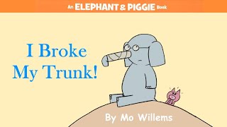 I Broke My Trunk! by Mo Willems | An Elephant & Piggie Read Aloud