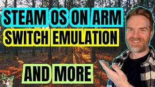 SteamOS on ARM, Nintendo Switch Emulation and a WHOLE lot more