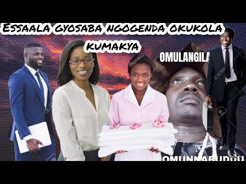 Essaala gyosaba ngogenda okukola kumakya - Omulangira Jjuuko Munabuddu
