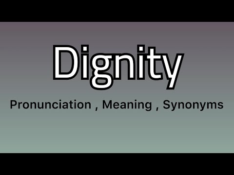 Dignity meaning - Dignity pronunciation - Dignity example - Dignity synonyms