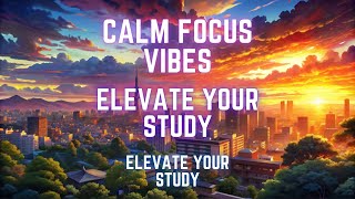 Calm Focus Vibes - Elevate Your Study with Relaxing Lofi Melodies 🎧📚