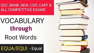 Vocabulary Through Root Words|| Vocabulary for Bank, SSC and Other Competitive Exams! Root EQUA/EQUI