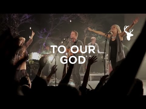 To Our God Lyrics - Bethel Music + Brian And Jenn Johnson - Zion Lyrics