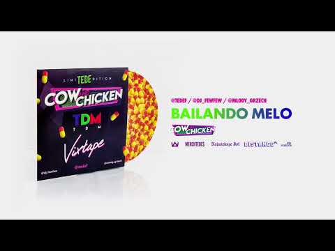 TEDE FEAT. COW & CHICKEN - BAILANDO MELO / TDM VIXTAPE
