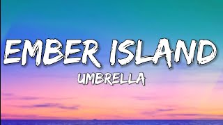 Ember Island - Umbrella (Lyrics)