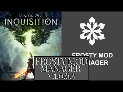 Modding Dragon Age: Inquisition with Frosty Mod Manager v1.0.6.3 || Walkthrough and Tips!